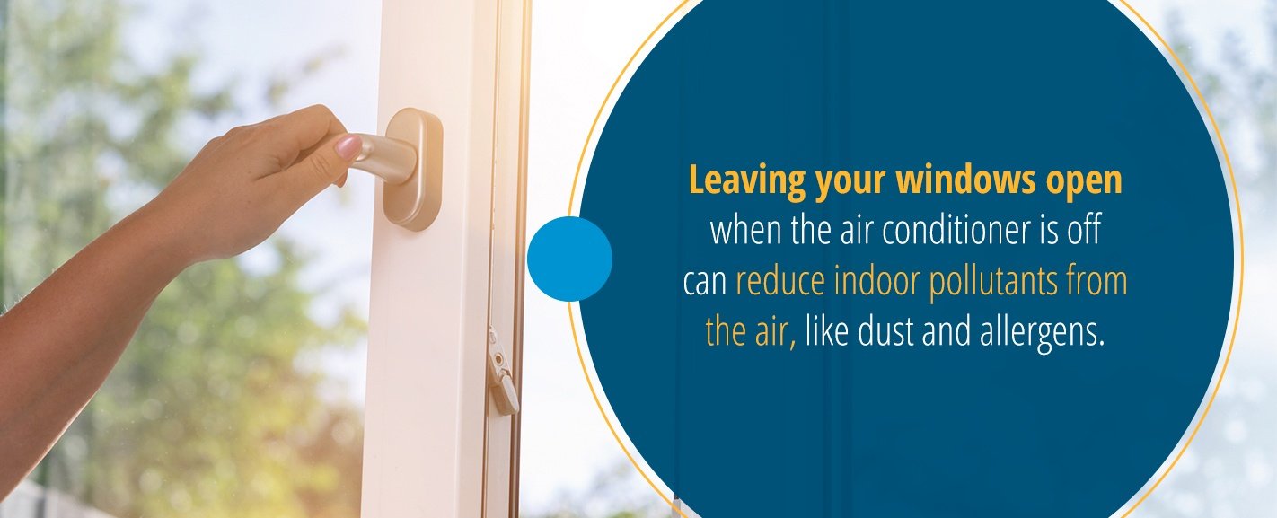 Leaving your windows open can reduce indoor pollutants.